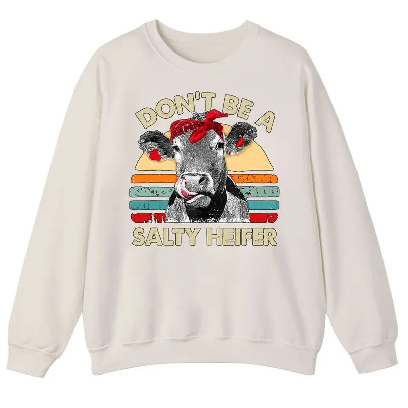 Unisex  Don't Be A Salty Heifer Cows Lover Vintage T-Shirt  , Sweatshirt  and Hoodie