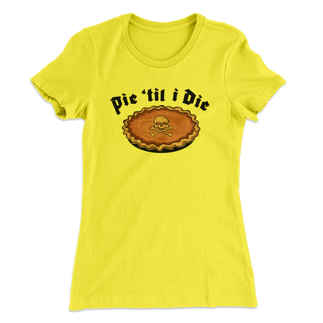 Pie Til I Die Funny Thanksgiving Women's T-Shirt