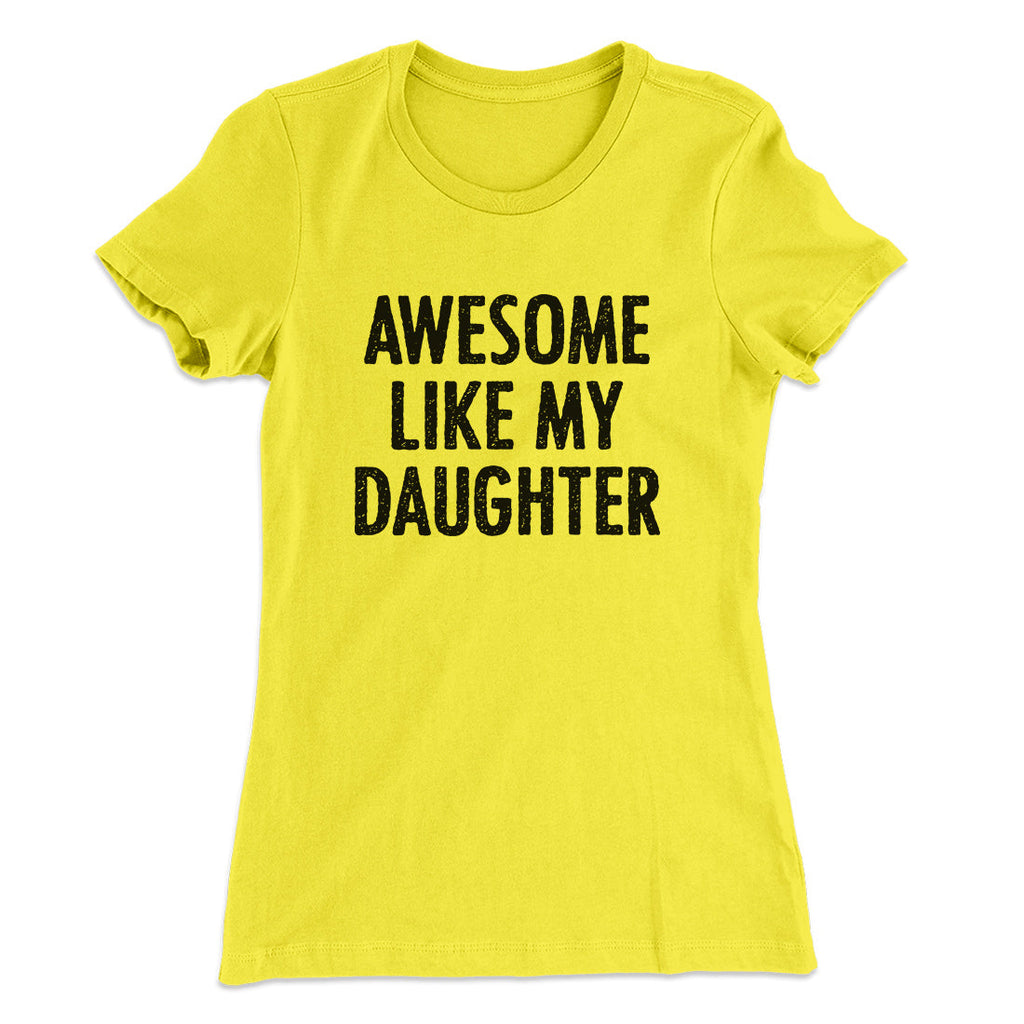 Awesome Like My Daughter Funny Women's T-Shirt