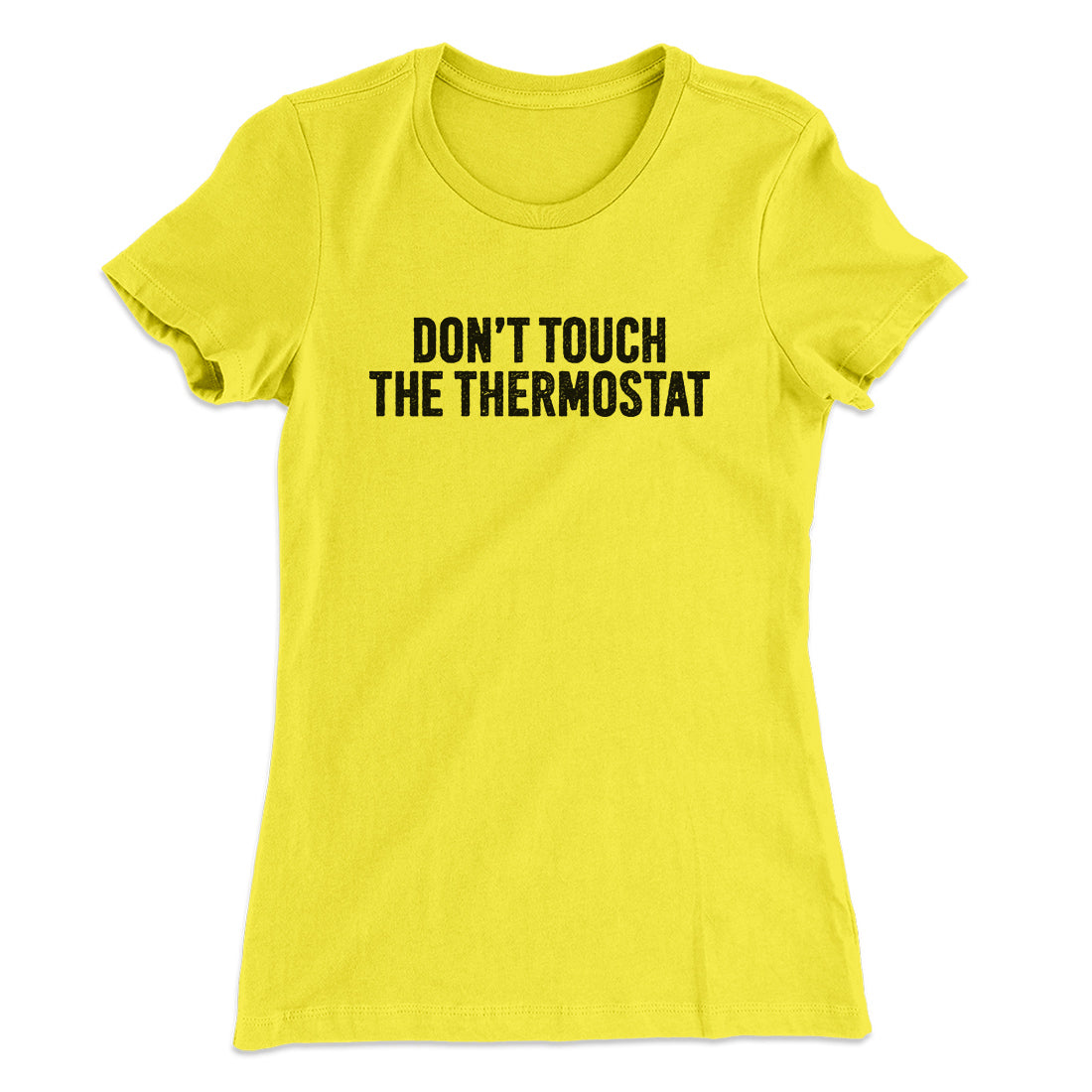 Don't Touch The Thermostat Funny Women's T-Shirt