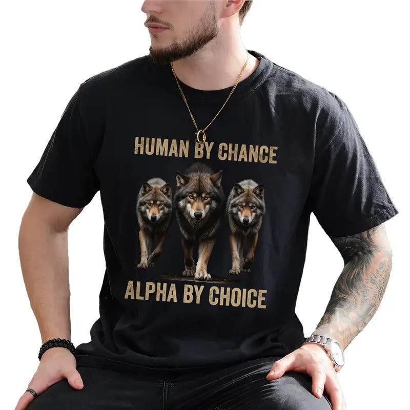 Vintage Human By Chance Alpha By Choice Graphic Tee, Vintage Inspirational Shirt For Men, Wolves Vintage 90s Unhinged Tee, Retro Motivational T-shirt