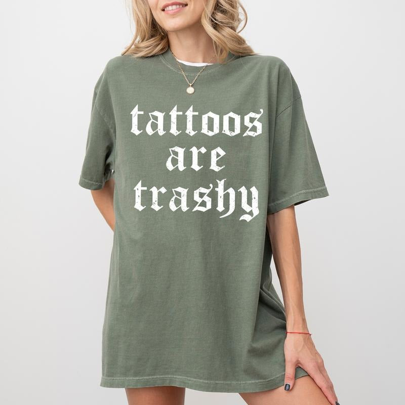 Vintage Tattoos Are Trashy Shirt, Funny Tattoos Are Trashy Tee, Gothic Tattoos Are Stupid Graphic Printed Tee, Funny Gift For Tattoos Lover