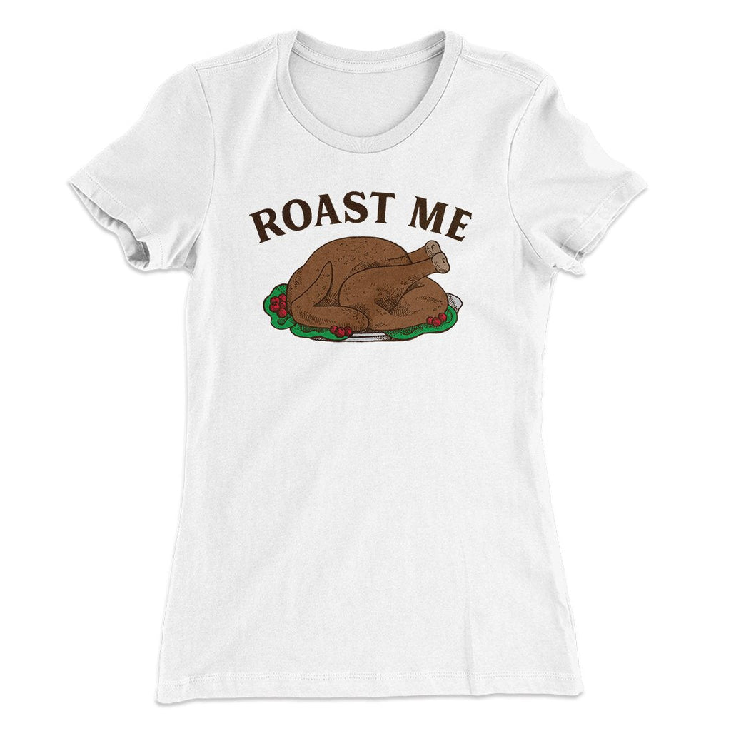 Roast Me Funny Thanksgiving Women's T-Shirt
