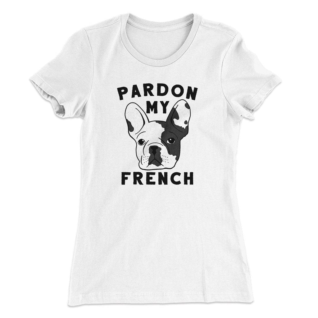 Pardon My French Funny Women's T-Shirt