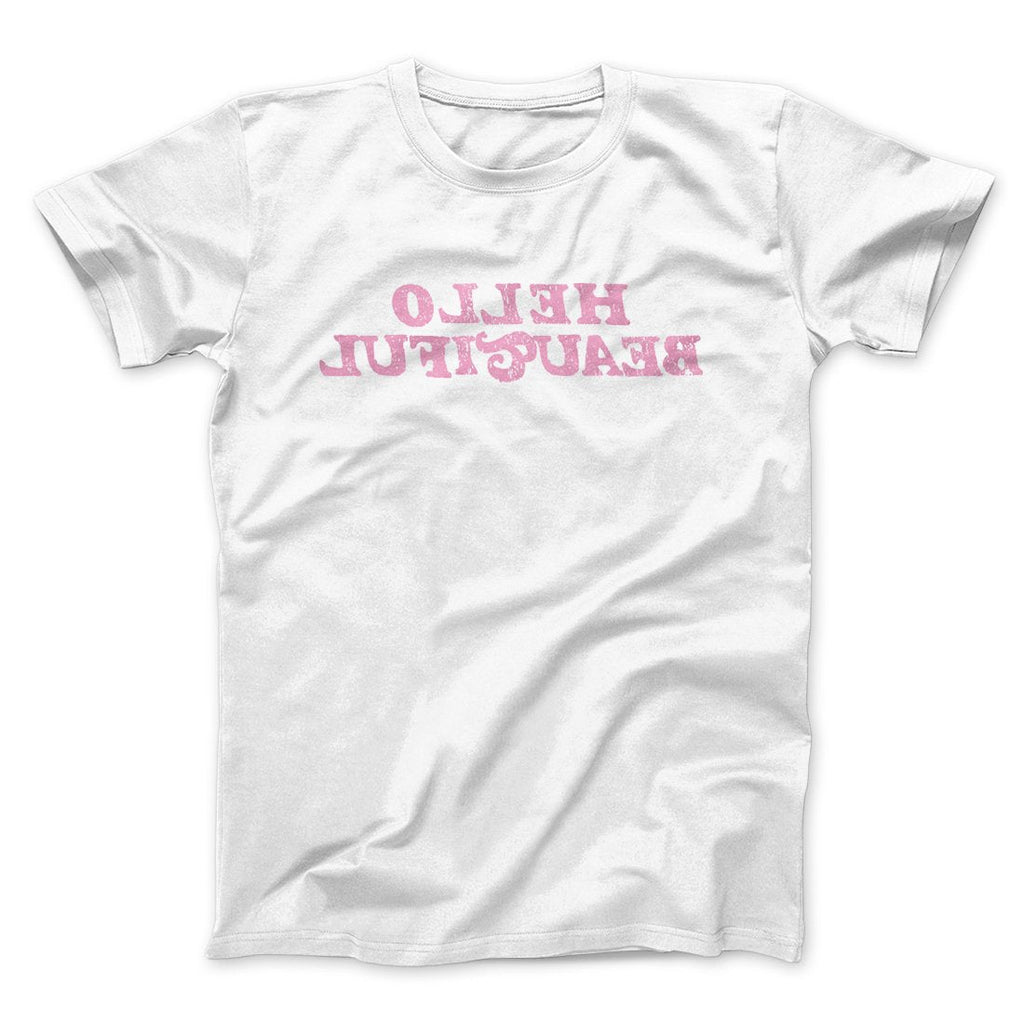Hello Beautiful Funny Men/Unisex T-Shirt