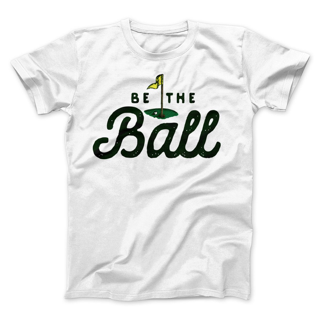 Be The Ball Funny Movie Men/Unisex T-Shirt