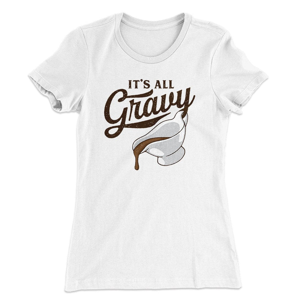 It's All Gravy Funny Thanksgiving Women's T-Shirt