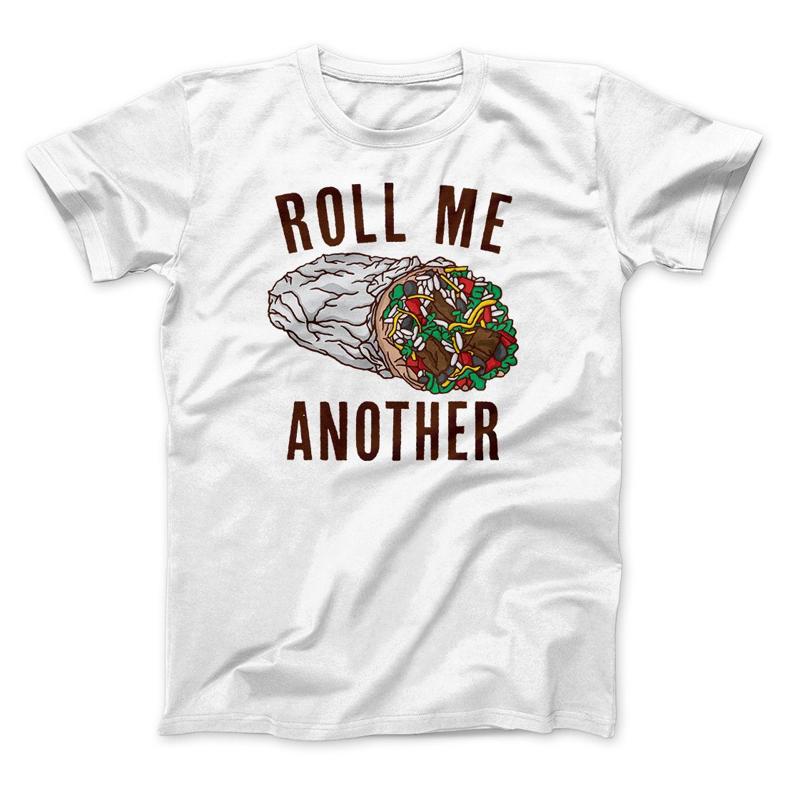 Roll Me Another Funny Men/Unisex T-Shirt