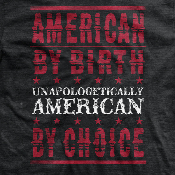 Unapologetically American by Choice T-Shirt