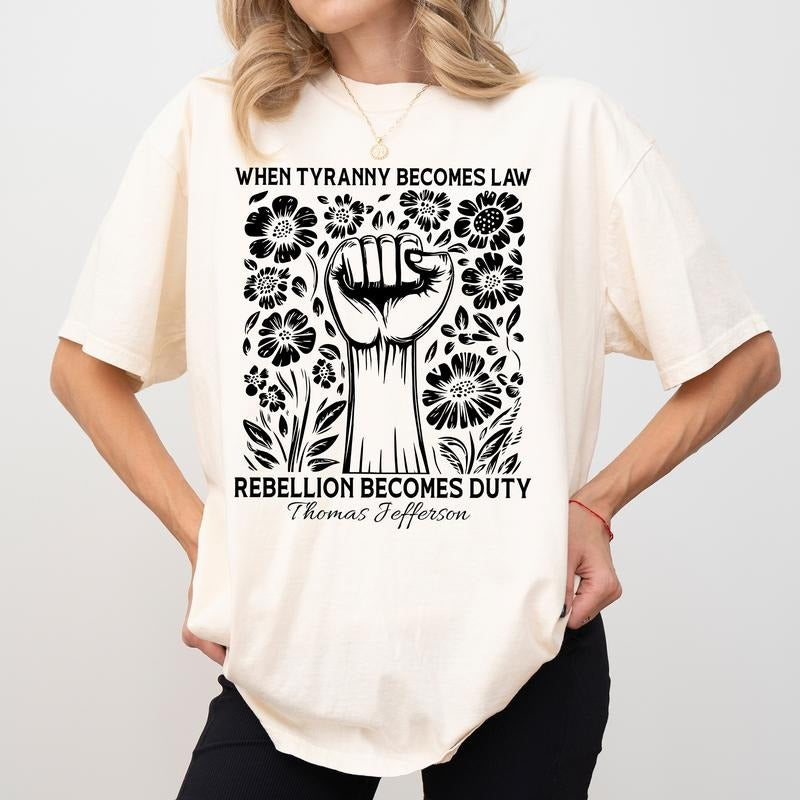 When Tyranny Becomes Law Comfort Colors Shirt, Rebellion Becomes Duty T-shirt, Human Rights Graphic Tee, Resistance Outfits, Social Justice Clothing