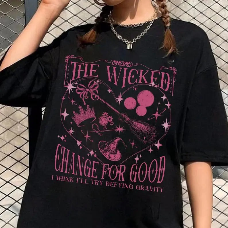 Wicked Change For Good Glitter  T-Shirt, Witches Of OZ Funny, Elphaba and Glinda  Shirt, Wicked Musical Movie Tee, Fan Xmas Gift Crewneck