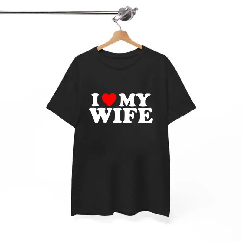 I Love My Wife Tee, Valentine Gift T-Shirt, For Men/Women - Unisex Style, 100% Cotton, Menswear Tops Streetwear Tshirt graphic  tee