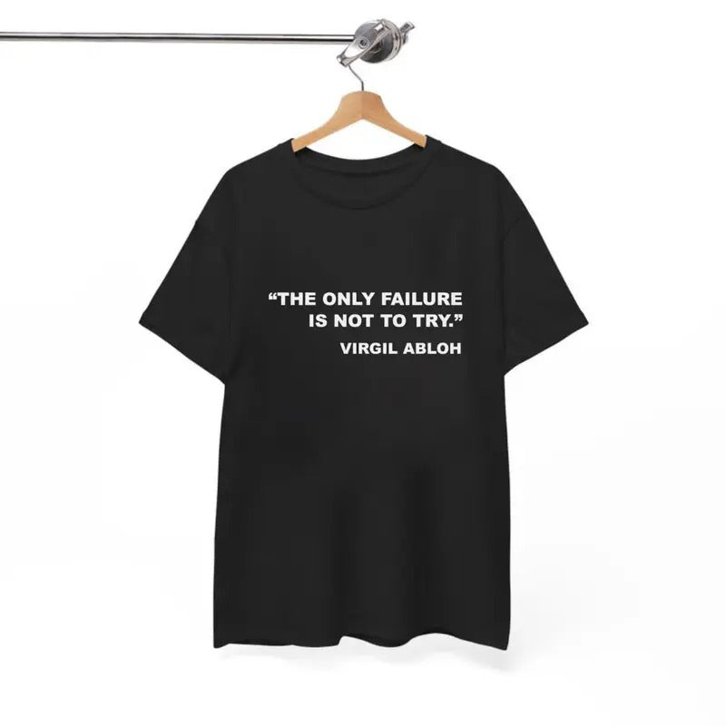 The Only Failure Is Not To Try T-Shirt, For Men/Women - Unisex Style, 100% Cotton, Menswear Tops Streetwear Tshirt graphic  tees