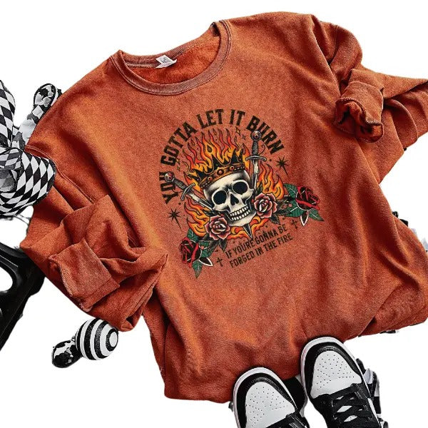 'You Gotta Let It Burn, If You are Going to be Forged in the Fire' Sweatshirt | Vintage Grunge Aesthetic with Skulls, Retro Vibes, & Bold Attitude
