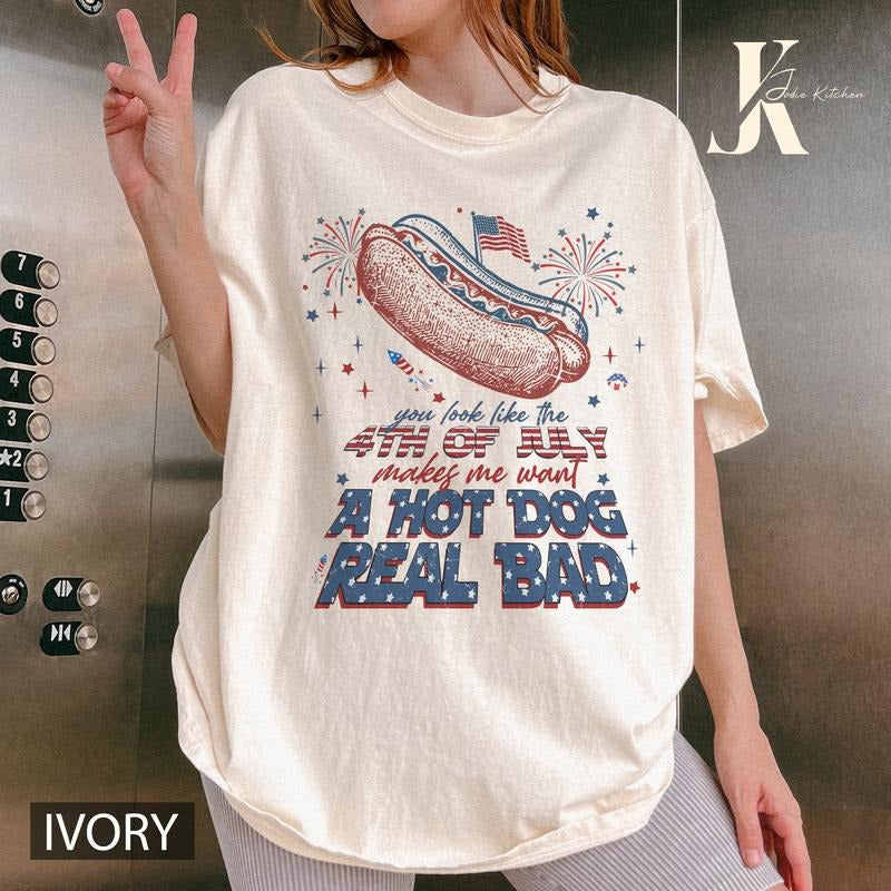 You Look Like The 4th Of July Comfort Colors Shirt, Funny 4th July Shirt, Hot Dog Lover Shirt, Makes Me Want A Hot Dog Real Bad Shirt, Independence Day