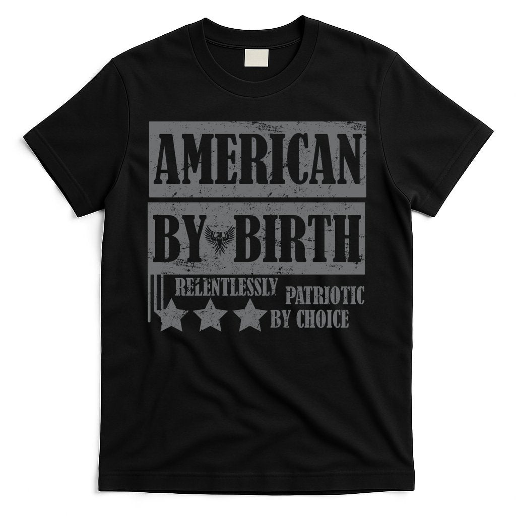 American By Birth Patriotic by Choice T-Shirt