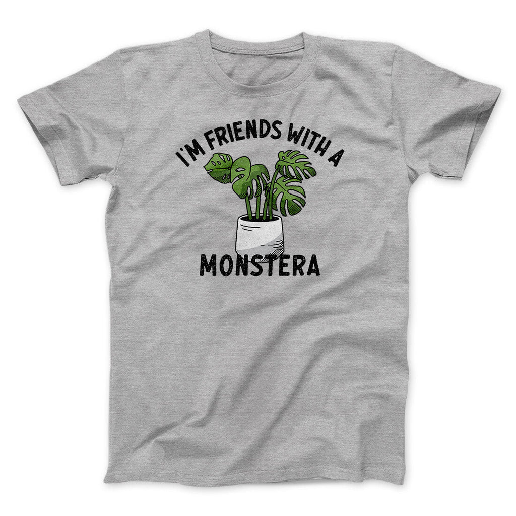 Iâ€™m Friends With A Monstera Funny Men/Unisex T-Shirt