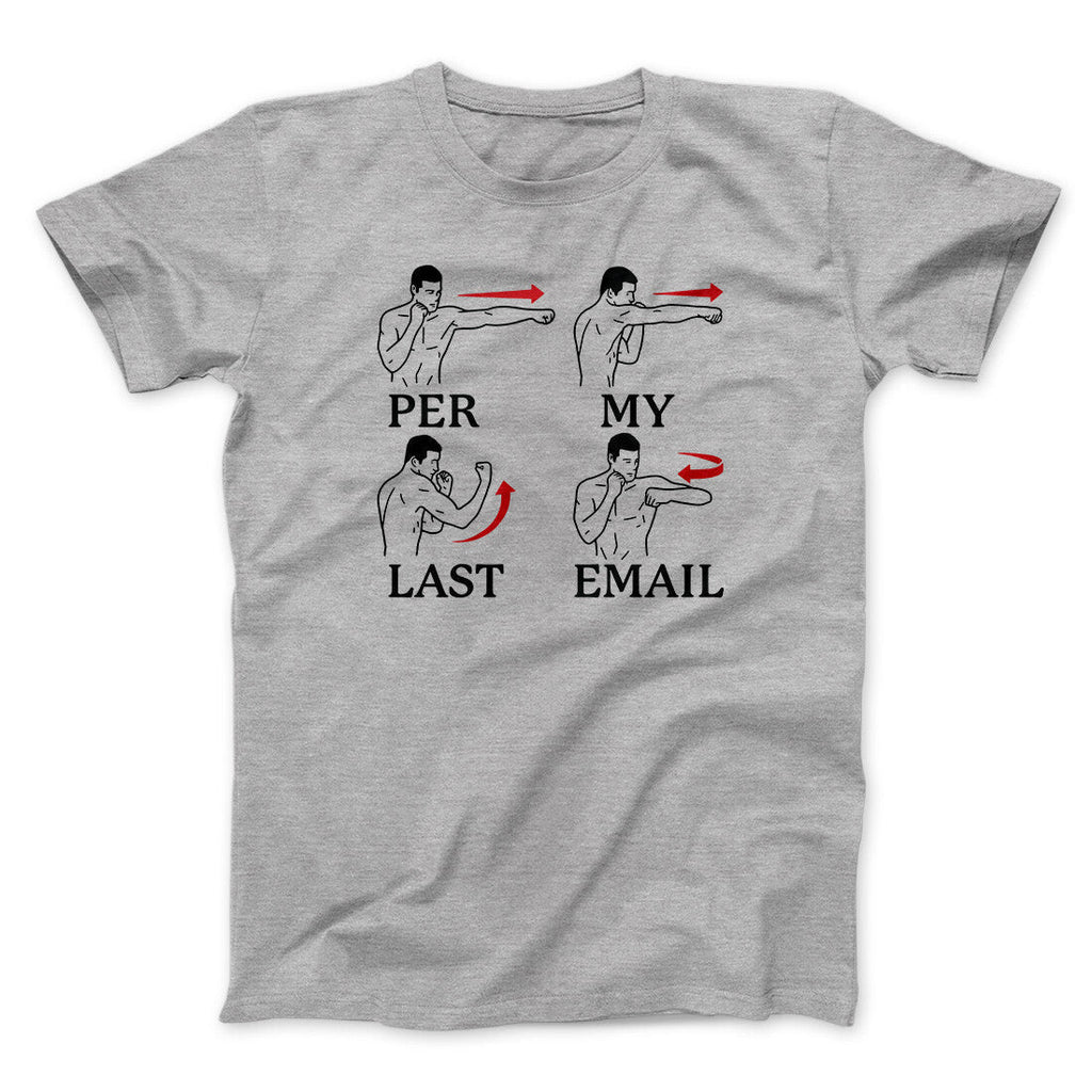 Per My Last Email Funny Men/Unisex T-Shirt
