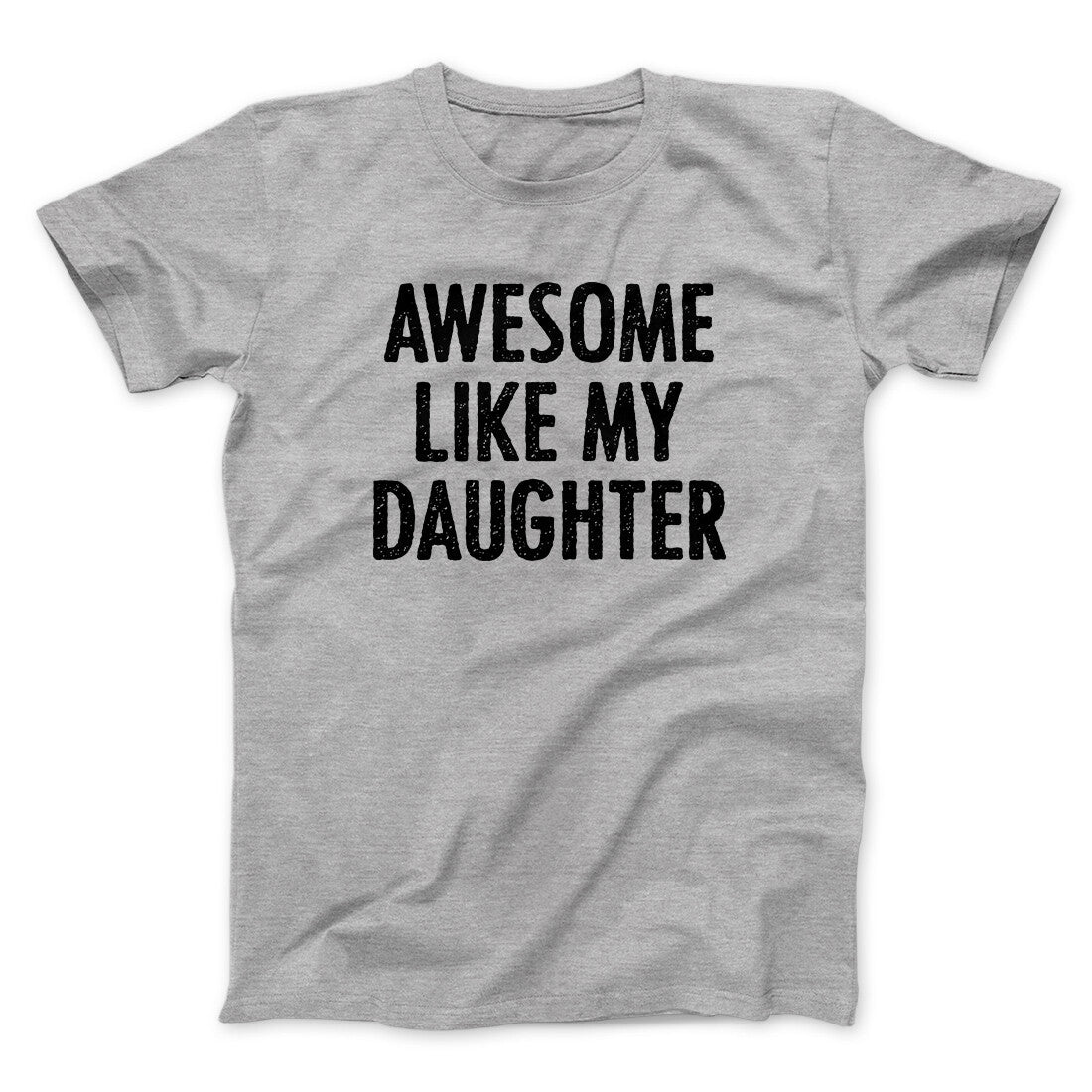 Awesome Like My Daughter Funny Men/Unisex T-Shirt