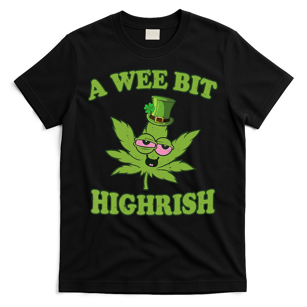 A Wee Bit Highrish Funny 420 Weed Marijuana St Patricks Day T-Shirt