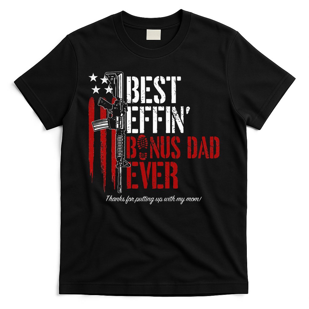 Best Effinâ€™ Bonus Dad Ever Daddy Gun Rights American Flag T-Shirt