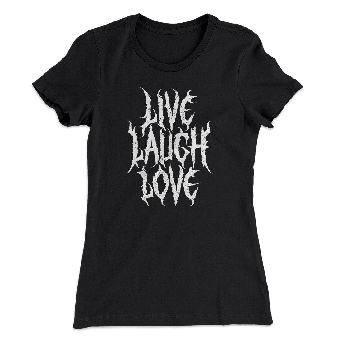 Death Metal Live Laugh Love Funny Women's T-Shirt