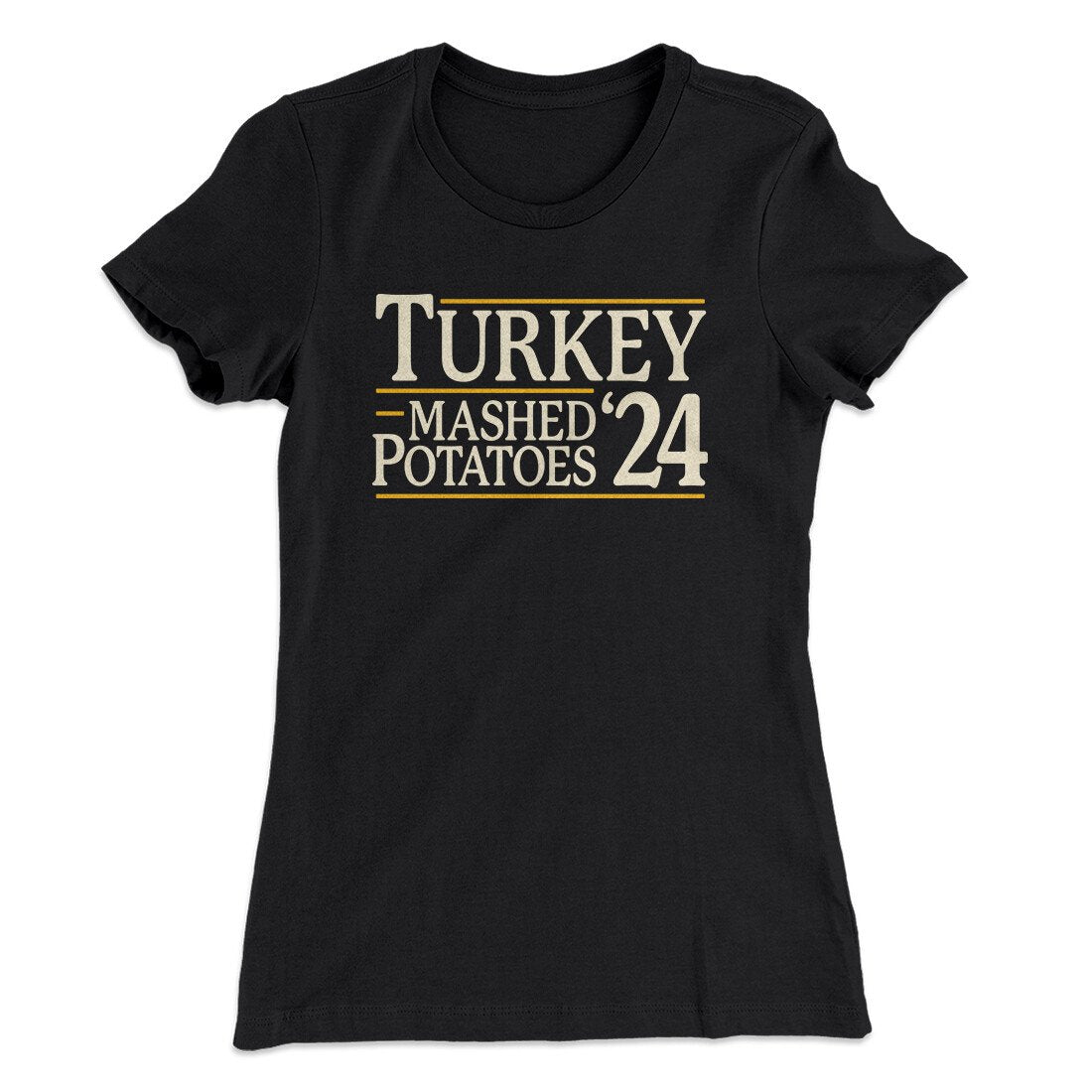 Turkey & Mashed Potatoes 2024 Funny Thanksgiving Women's T-Shirt