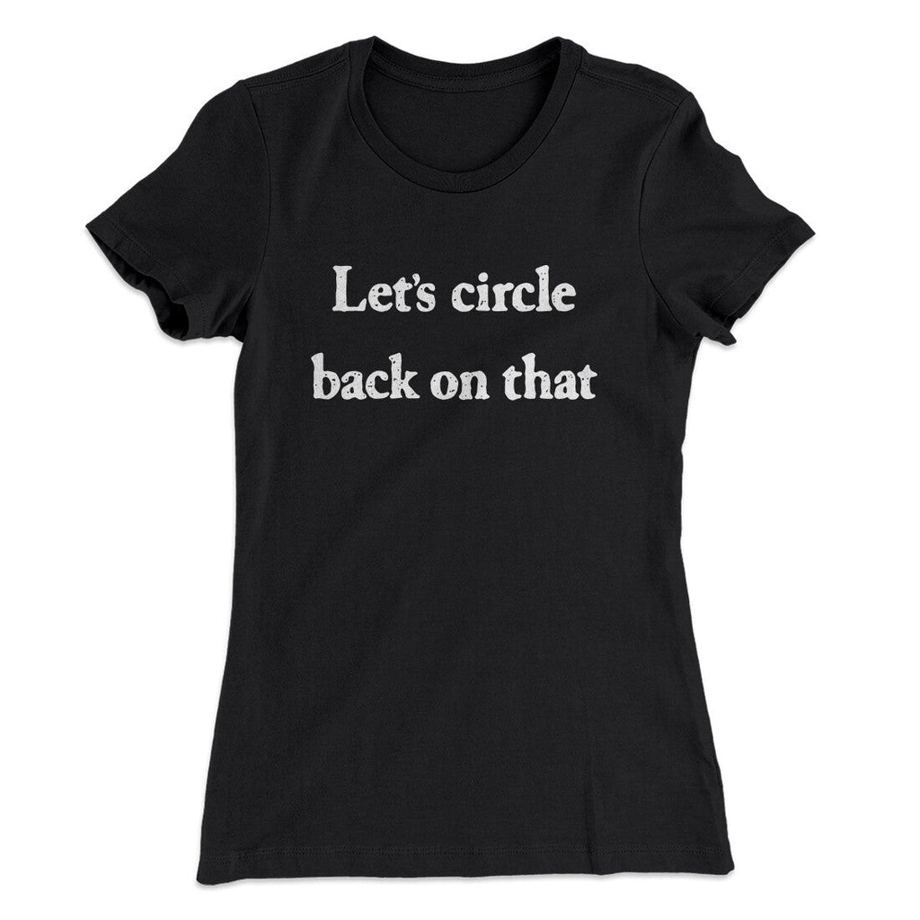 Letâ€™s Circle Back On That Funny Women's T-Shirt