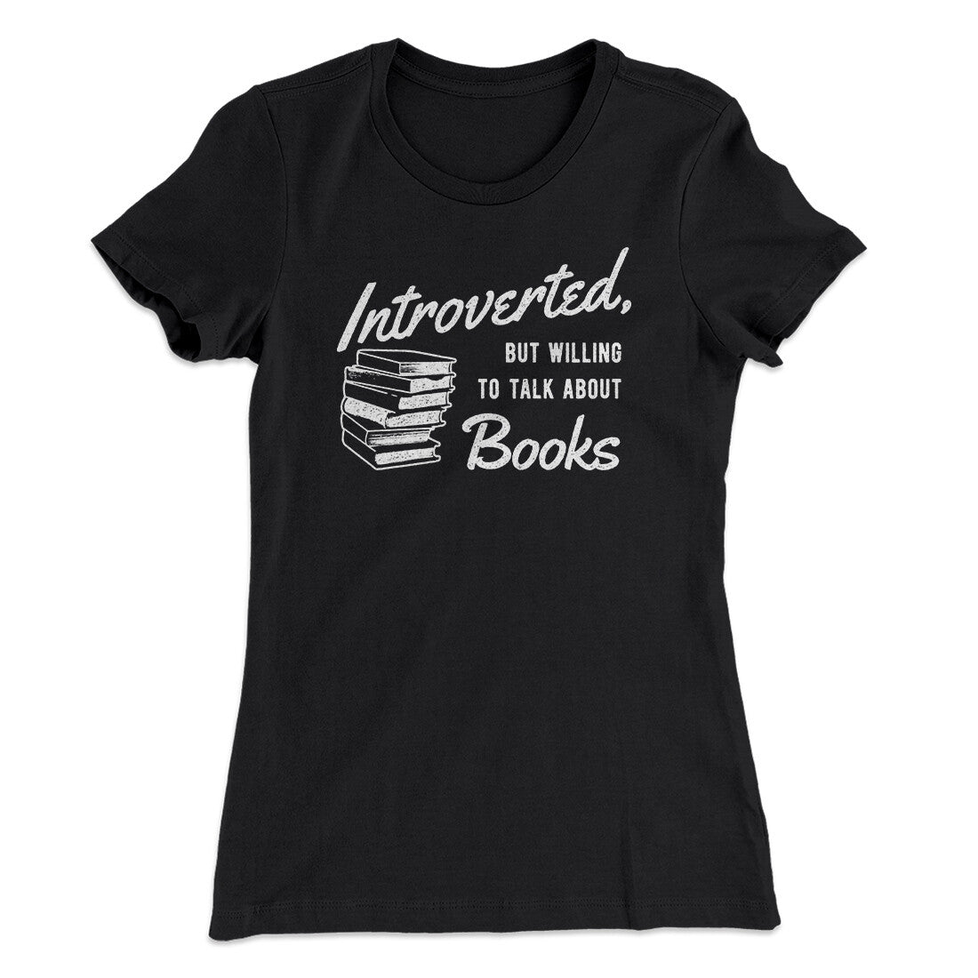 Introverted But Willing To Talk About Books Funny Women's T-Shirt