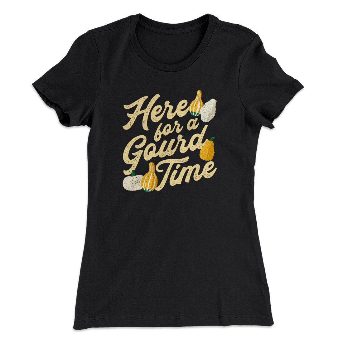 Here For A Gourd Time Funny Thanksgiving Women's T-Shirt