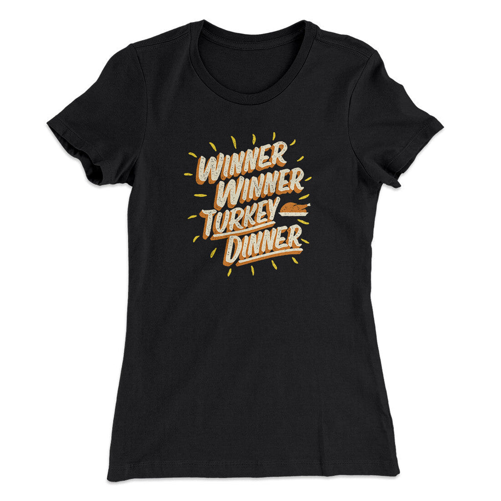Winner Winner Turkey Dinner Funny Thanksgiving Women's T-Shirt