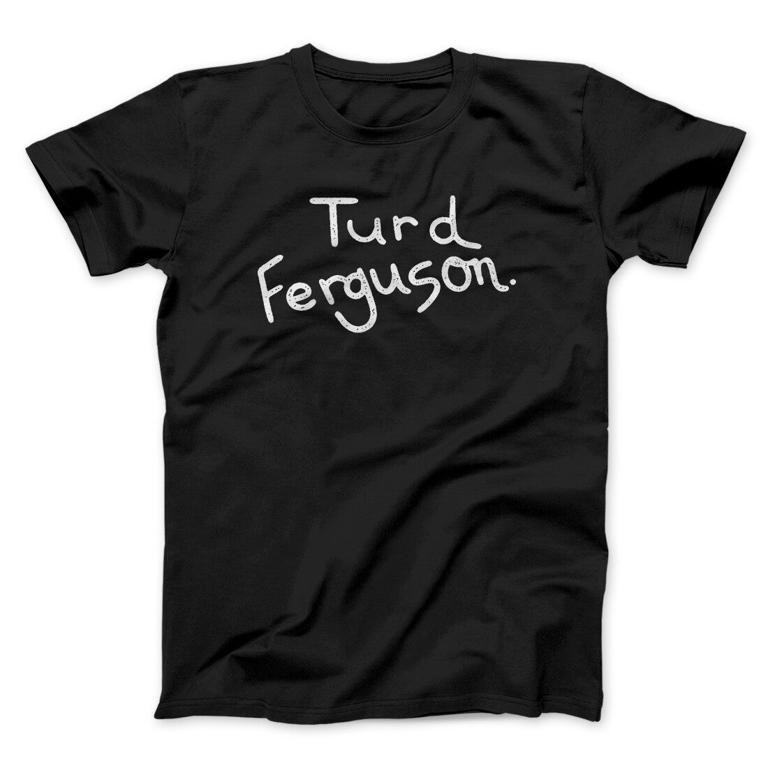 Turd Ferguson Funny Movie Men/Unisex T-Shirt