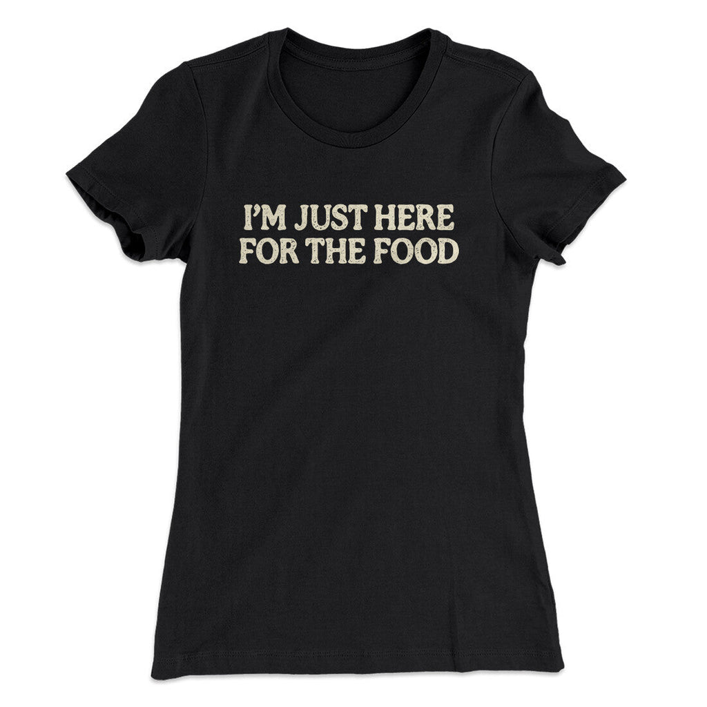 Iâ€™m Just Here For The Food Funny Thanksgiving Women's T-Shirt