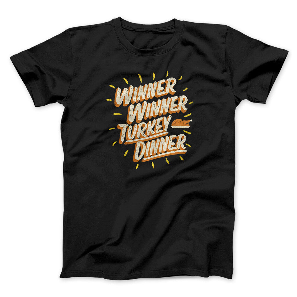 Winner Winner Turkey Dinner Funny Thanksgiving Men/Unisex T-Shirt