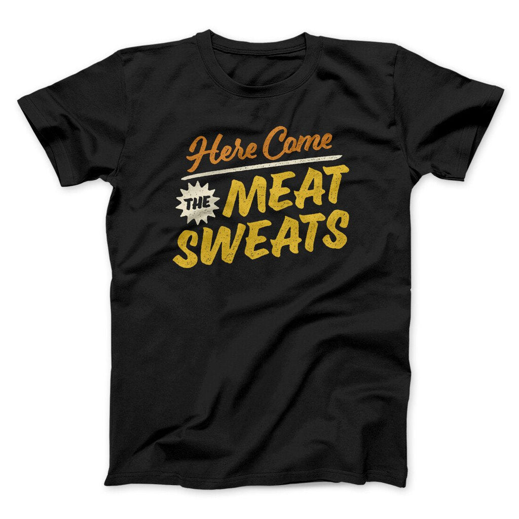 Here Come The Meat Sweats Funny Thanksgiving Men/Unisex T-Shirt