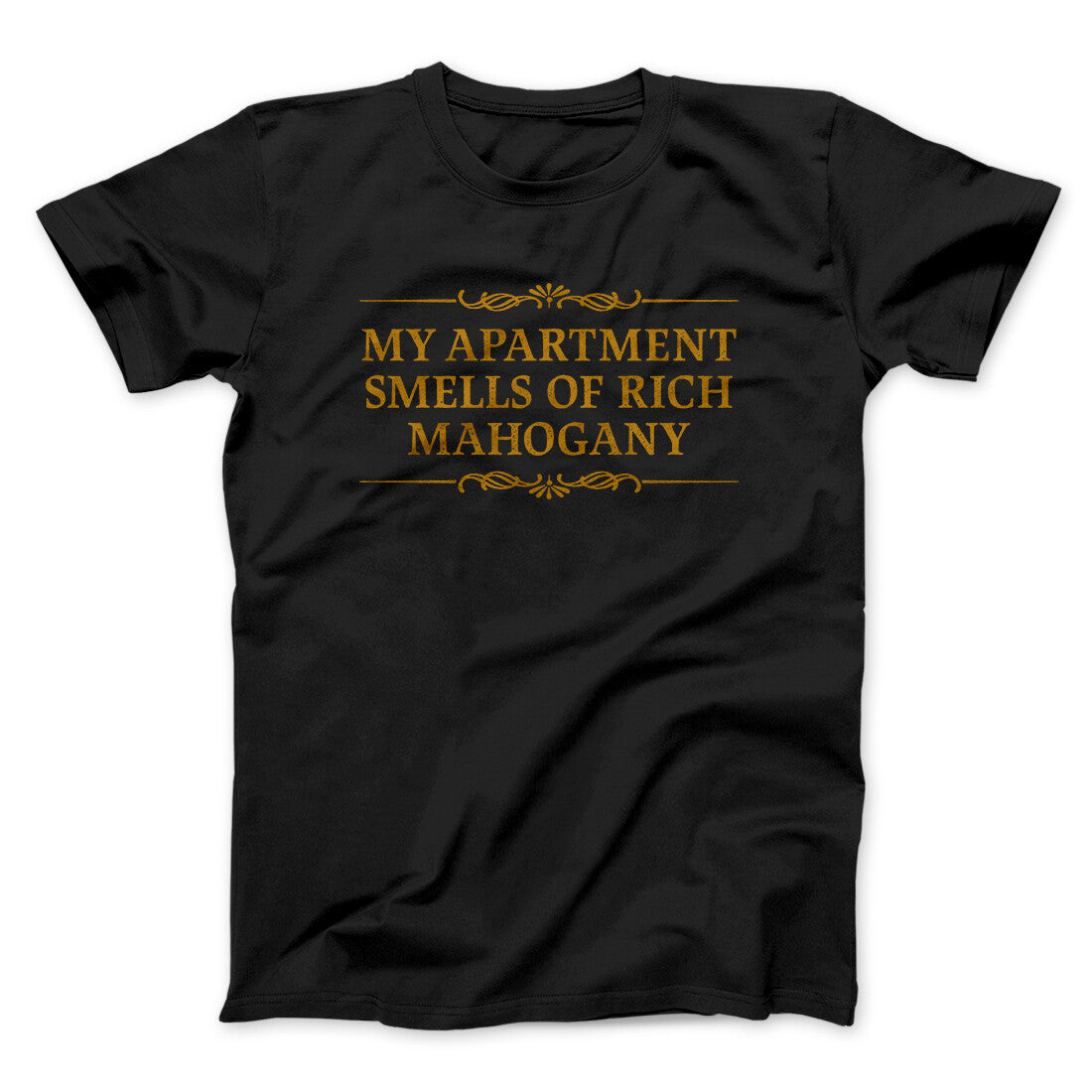 My Apartment Smells Of Rich Mahogany Funny Movie Men/Unisex T-Shirt