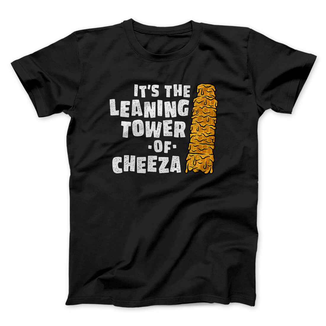It's The Leaning Tower Of Cheeza Funny Movie Men/Unisex T-Shirt