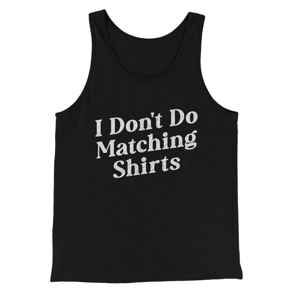 I Don't Do Matching Shirts, But I Do Funny Men/Unisex Tank Top