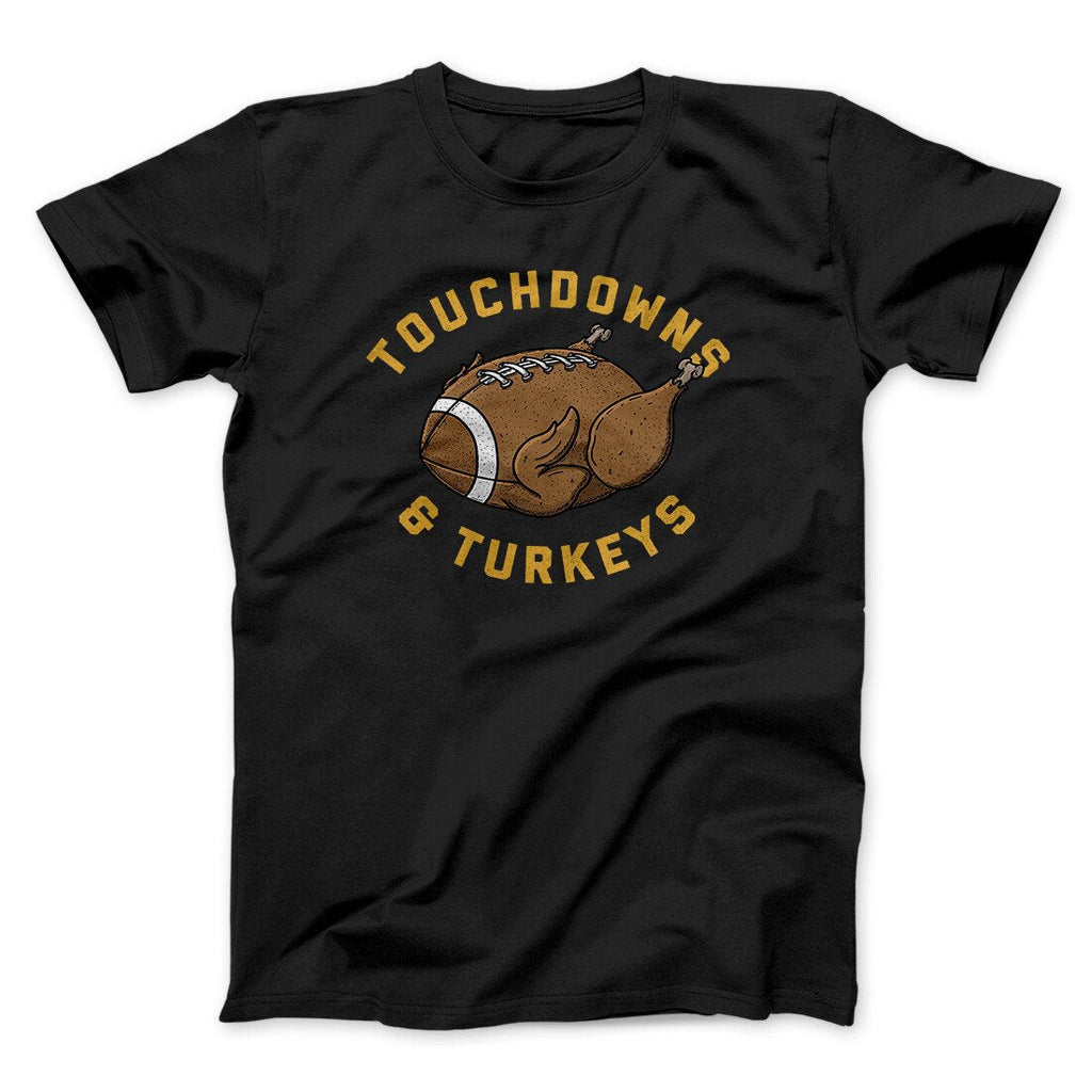 Touchdowns And Turkeys Funny Thanksgiving Men/Unisex T-Shirt