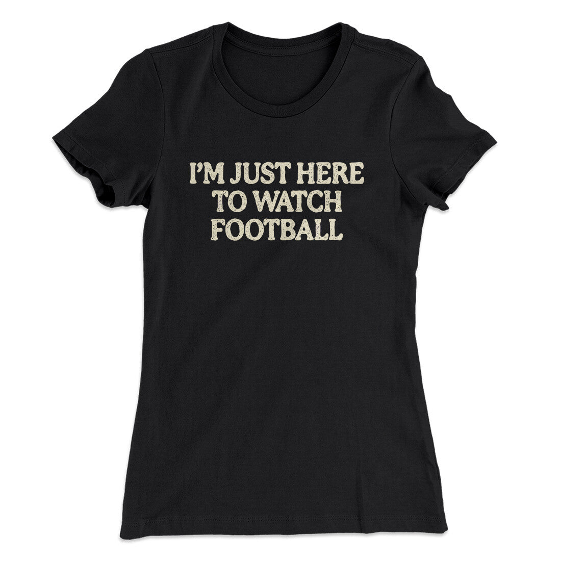 Iâ€™m Just Here To Watch Football Funny Thanksgiving Women's T-Shirt