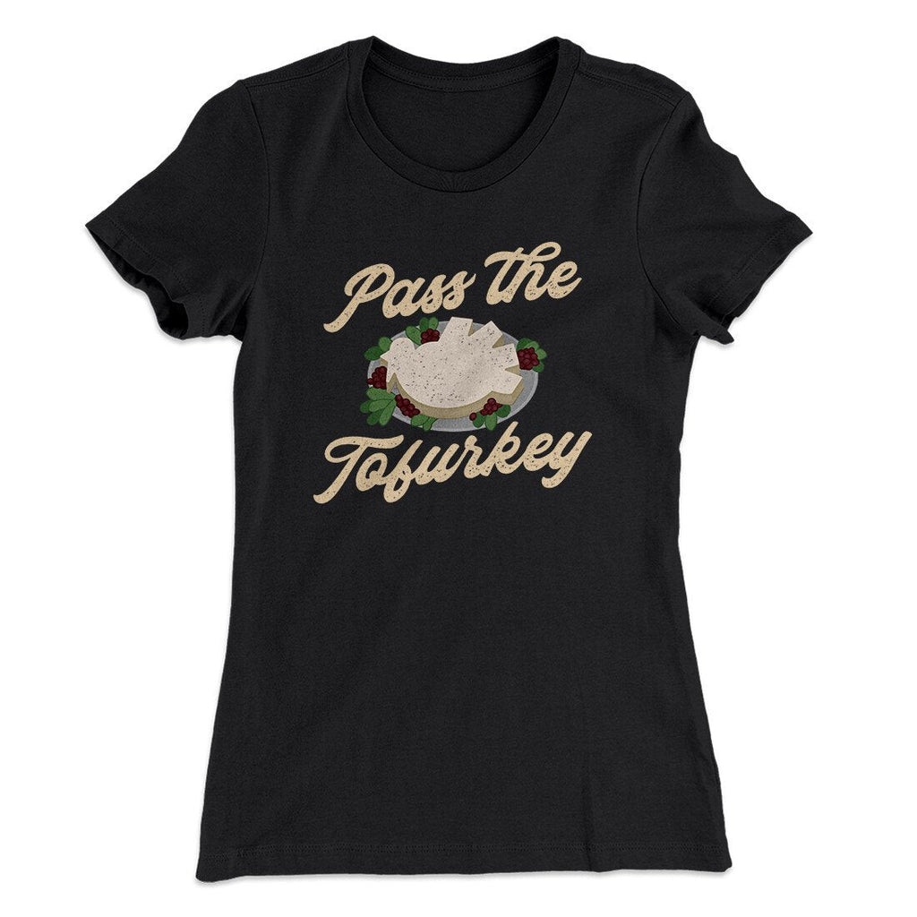 Pass The Tofurkey Funny Thanksgiving Women's T-Shirt