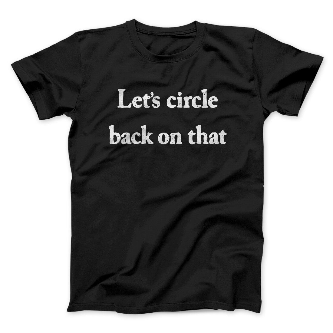Letâ€™s Circle Back On That Funny Men/Unisex T-Shirt