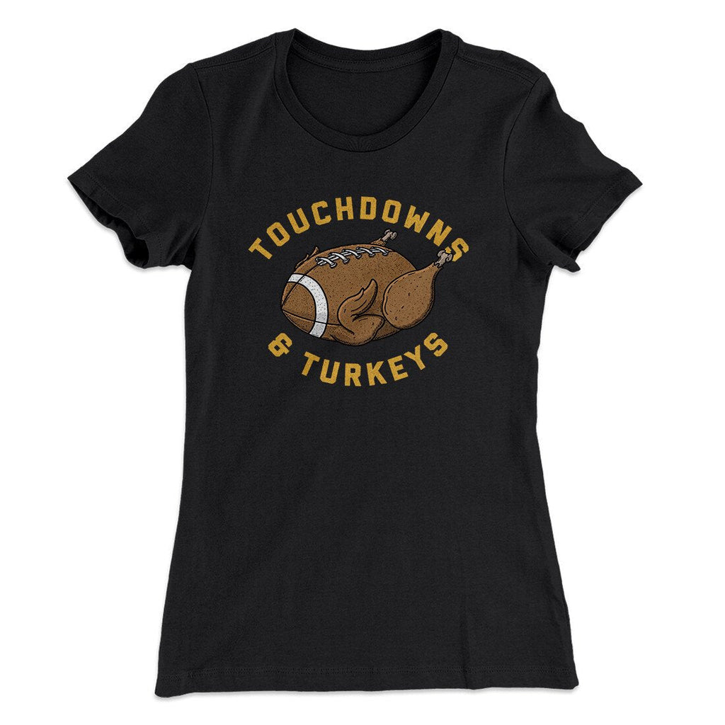 Touchdowns And Turkeys Funny Thanksgiving Women's T-Shirt