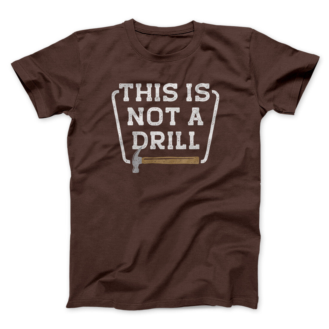 This Is Not A Drill Funny Men/Unisex T-Shirt