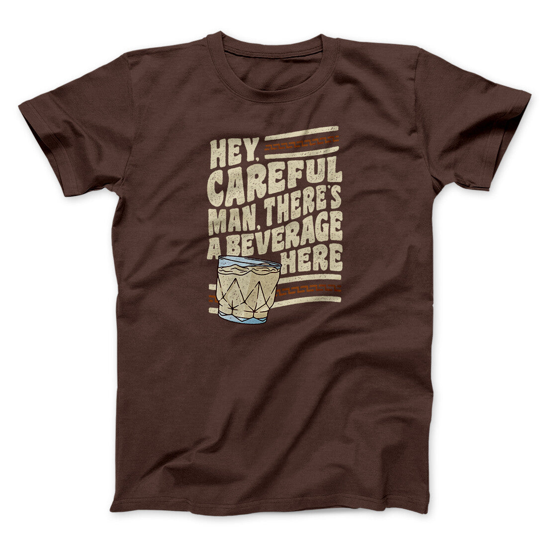 Hey, Careful Man, Thereâ€™s A Beverage Here Funny Movie Men/Unisex T-Shirt