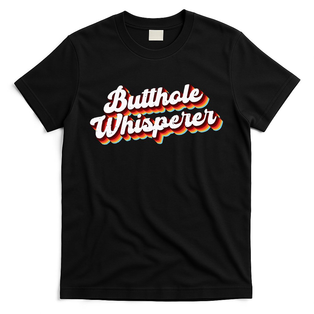 Butthole Whisperer Sarcastic Jokes Retro Funny Gift T-Shirt