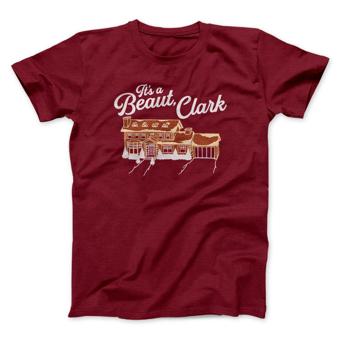 Its A Beaut Clark Funny Movie Men/Unisex T-Shirt