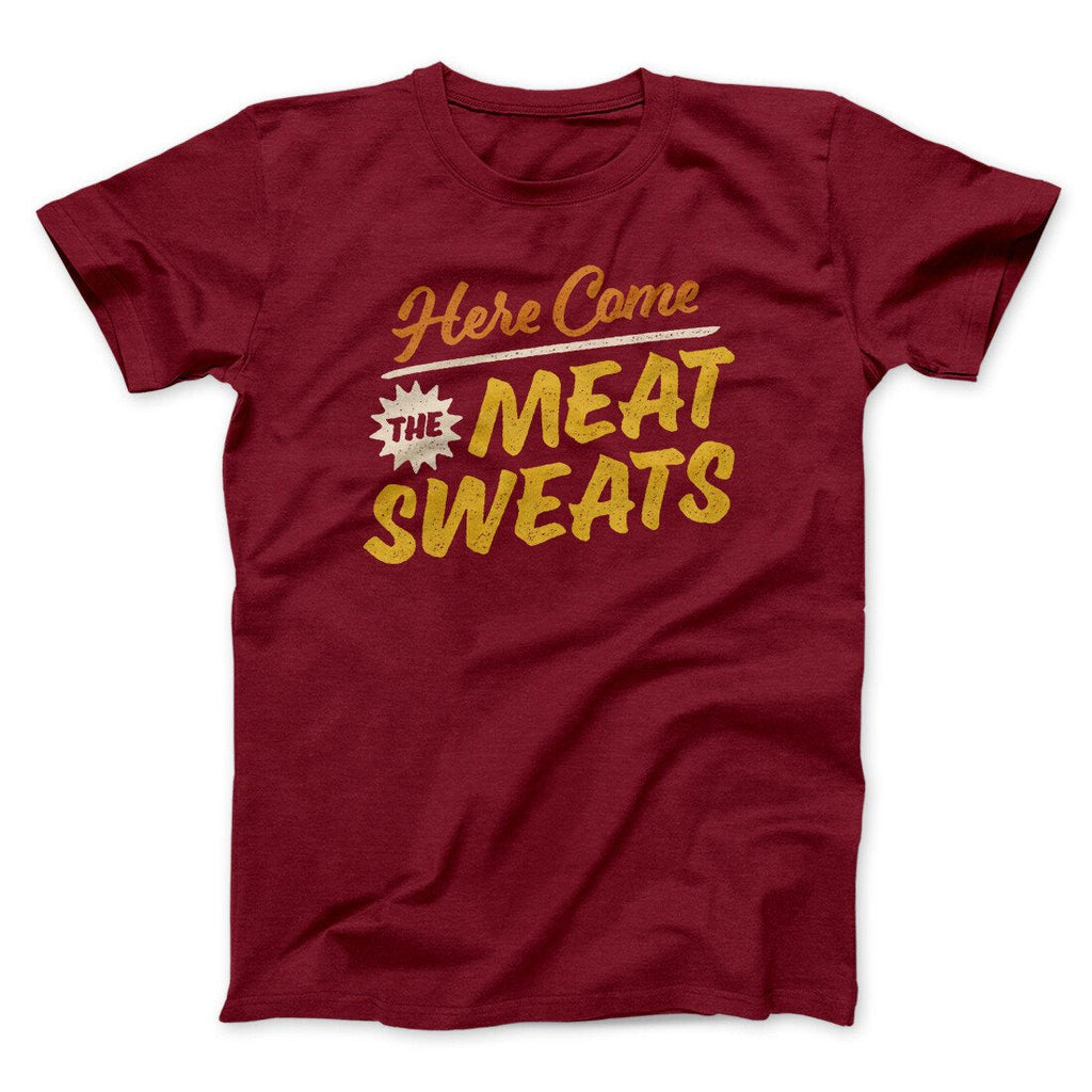 Here Come The Meat Sweats Funny Thanksgiving Men/Unisex T-Shirt