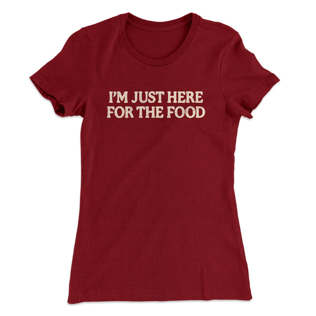 Iâ€™m Just Here For The Food Funny Thanksgiving Women's T-Shirt