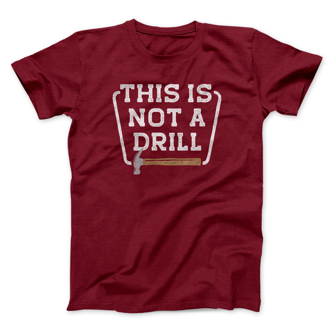 This Is Not A Drill Funny Men/Unisex T-Shirt